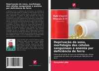 Produktbild: Depriva&ccedil;&atilde;o do sono, morfologia das c&eacute;lulas sangu&iacute;neas e anemia por defici&ecirc;ncia de ferro