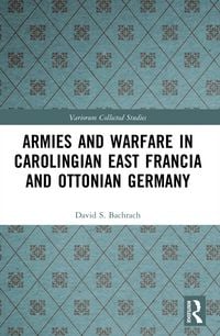 Produktbild: Armies and Warfare in Carolingian East Francia and Ottonian Germany