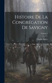 Produktbild: Histoire De La Congr&eacute;gation De Savigny; Volume 1