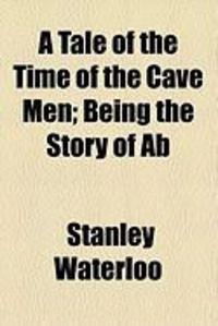 Produktbild: A Tale of the Time of the Cave Men; Being the Story of AB