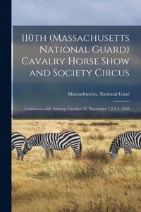 Produktbild: 110th (Massachusetts National Guard) Cavalry Horse Show and Society Circus: Commonwealth Armory, October 31, November 1,2,3,4, 1922