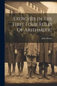 Produktbild: Exercises In The First Four Rules Of Arithmetic