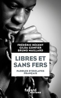 Produktbild: Libres et sans fers. Paroles d'esclaves