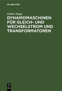 Produktbild: Dynamomaschinen f&uuml;r Gleich- und Wechselstrom und Transformatoren
