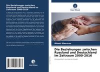 Produktbild: Die Beziehungen zwischen Russland und Deutschland im Zeitraum 2000-2016