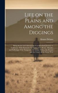 Produktbild: Life on the Plains and Among the Diggings