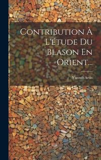 Produktbild: Contribution &Agrave; L'&eacute;tude Du Blason En Orient...