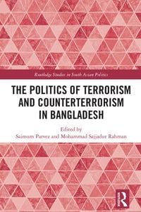 Produktbild: The Politics of Terrorism and Counterterrorism in Bangladesh