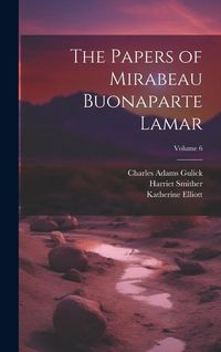 Produktbild: The Papers of Mirabeau Buonaparte Lamar; Volume 6