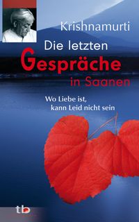 Produktbild: Die letzten Gespr&auml;che in Saanen: Wo Liebe ist, kann Leid nicht sein