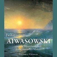 Produktbild: Iwan Aiwasowski und die Wasserlandschaft in der russischen Malerei