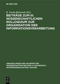 Produktbild: Beitr&auml;ge zum III. Wissenschaftlichen Kolloquium zur Organisation der Informationsverarbeitung