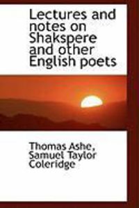 Produktbild: Lectures and Notes on Shakspere and Other English Poets