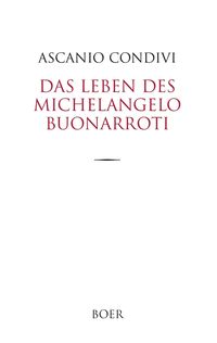 Bild vom Artikel Das Leben des Michelangelo Buonarroti vom Autor Ascanio Condivi