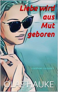 Produktbild: Liebe wird aus Mut geboren