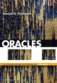 Bild vom Artikel Oracles: How Prediction Markets Turn Employees Into Visionaries vom Autor Donald N. Thompson