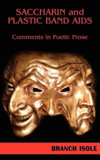 Produktbild: Saccharin and Plastic Band Aids Comments in Poetic Prose