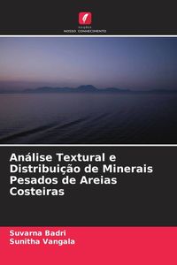 Produktbild: An&aacute;lise Textural e Distribui&ccedil;&atilde;o de Minerais Pesados de Areias Costeiras