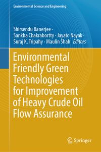 Produktbild: Environmental Friendly Green Technologies for Improvement of Heavy Crude Oil Flow Assurance