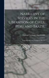 Produktbild: Narrative of Services in the Liberation of Chili, Peru and Brazil