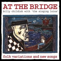 Bild vom Artikel At The Bridge vom Autor Billy & The Singing Loins Childish