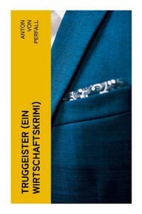 Produktbild: Truggeister (Ein Wirtschaftskrimi)