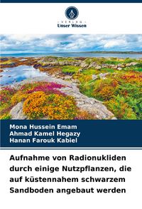 Produktbild: Aufnahme von Radionukliden durch einige Nutzpflanzen, die auf k&uuml;stennahem schwarzem Sandboden angebaut werden