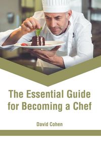 Produktbild: The Essential Guide for Becoming a Chef