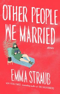 Bild vom Artikel Other People We Married vom Autor Emma Straub