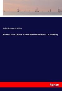 Produktbild: Extracts from Letters of John Robert Godley to C. B. Adderley