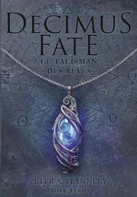 Produktbild: Decimus Fate : le talisman des r&ecirc;ves