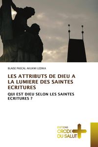 Produktbild: Les Attributs De Dieu a La Lumiere des Saintes Ecritures