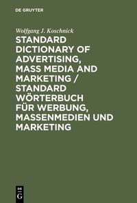 Produktbild: Standard Dictionary of Advertising, Mass Media and Marketing / Standard W&ouml;rterbuch f&uuml;r Werbung, Massenmedien und Marketing