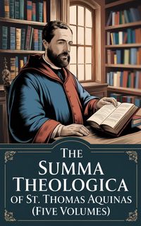 Produktbild: The Summa Theologica of St. Thomas Aquinas (Five Volumes)