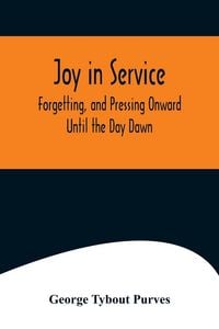 Produktbild: Joy in Service; Forgetting, and Pressing Onward; Until the Day Dawn
