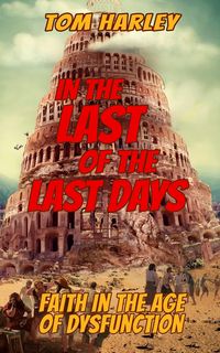 Produktbild: In the Last of the Last Days: Faith in the Age of Dysfunction