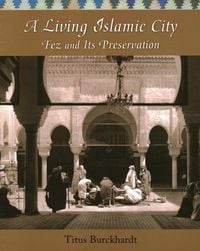 Bild vom Artikel A Living Islamic City: Fez and Its Preservation vom Autor Titus Burckhardt