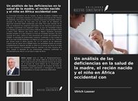 Produktbild: Un an&aacute;lisis de las deficiencias en la salud de la madre, el reci&eacute;n nacido y el ni&ntilde;o en &Aacute;frica occidental con