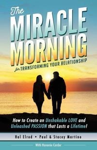 Bild vom Artikel The Miracle Morning for Transforming Your Relationship: How to Create an Unshakable LOVE and Unleashed PASSION that Lasts a Lifetime! vom Autor Honoree Corder