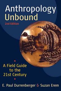 Produktbild: Anthropology Unbound: A Field Guide to the 21st Century