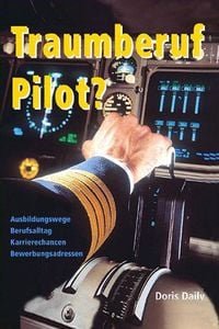 Produktbild: Traumberuf Pilot? Piloten Ausbildung, Jobsuche und Berufsalltag