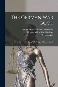 Produktbild: The German War Book [microform]: Being "The Usages of War on Land"