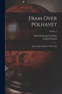Produktbild: Fram Over Polhavet: Den Norske Polarf&aelig;rd 1893-1896; Volume 2