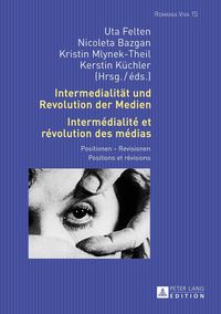 Produktbild: Intermedialit&auml;t und Revolution der Medien- Interm&eacute;dialit&eacute; et r&eacute;volution des m&eacute;dias