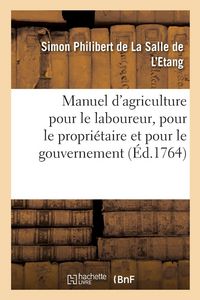 Produktbild: Manuel d'agriculture pour le laboureur, pour le propri&eacute;taire et pour le gouvernement