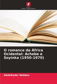 Produktbild: O romance da &Aacute;frica Ocidental: Achebe e Soyinka (1950-1970)