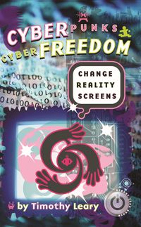 Bild vom Artikel Cyberpunks Cyberfreedom: Change Reality Screens vom Autor Timothy Leary