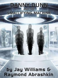 Produktbild: Danny Dunn and the Smallifying Machine