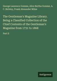 Produktbild: The Gentleman's Magazine Library. Being a Classified Collection of the Chief Contents of the Gentleman's Magazine from 1731 to 1868