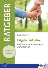 Bild vom Artikel Ratgeber Adoption vom Autor Claudia Terporten